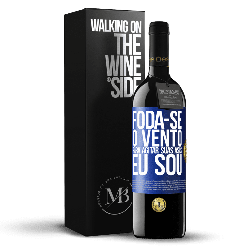 39,95 € Envio grátis | Vinho tinto Edição RED MBE Reserva Foda-se o vento, para agitar suas asas, eu sou Etiqueta Azul. Etiqueta personalizável Reserva 12 Meses Colheita 2016 Tempranillo