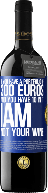 «Если у вас есть портфель в 300 евро и у вас есть 10 в нем, я не ваше вино» Издание RED MBE Бронировать