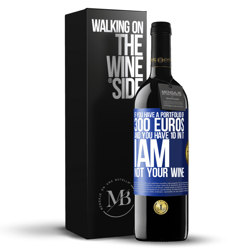24,95 € Free Shipping | Red Wine RED Edition Crianza 6 Months If you have a portfolio of 300 euros and you have 10 in it, I am not your wine Blue Label. Customizable label Aging in oak barrels 6 Months Harvest 2019 Tempranillo