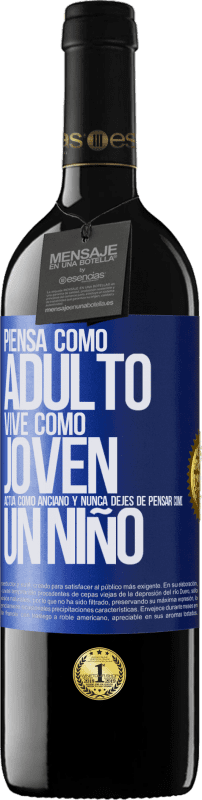 39,95 € Envío gratis | Vino Tinto Edición RED MBE Reserva Piensa como adulto, vive como joven, actúa como anciano y nunca dejes de pensar como un niño Etiqueta Azul. Etiqueta personalizable Reserva 12 Meses Cosecha 2016 Tempranillo