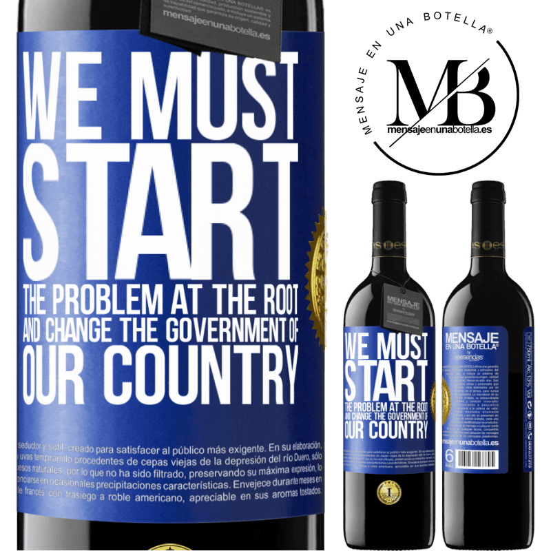24,95 € Free Shipping | Red Wine RED Edition Crianza 6 Months We must start the problem at the root, and change the government of our country Blue Label. Customizable label Aging in oak barrels 6 Months Harvest 2019 Tempranillo