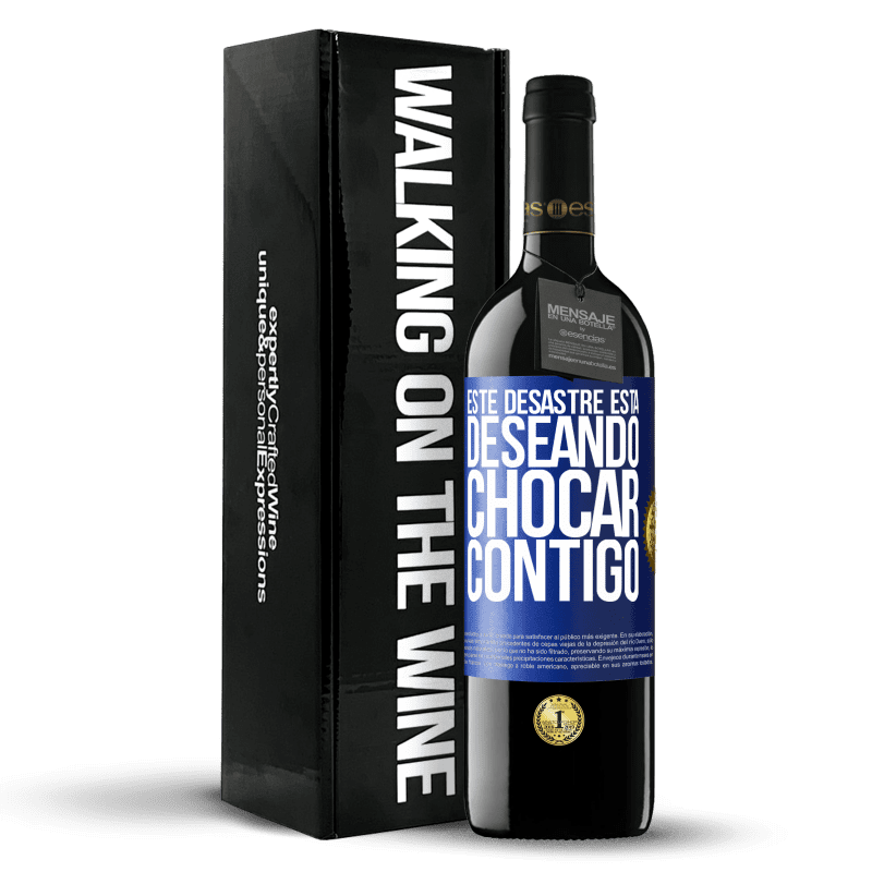 39,95 € Envío gratis | Vino Tinto Edición RED MBE Reserva Este desastre está deseando chocar contigo Etiqueta Azul. Etiqueta personalizable Reserva 12 Meses Cosecha 2015 Tempranillo