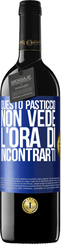 «Questo pasticcio non vede l'ora di incontrarti» Edizione RED MBE Riserva