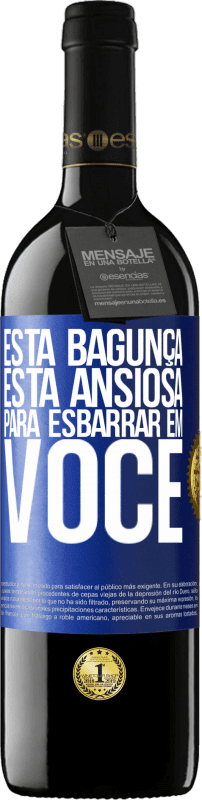 39,95 € | Vinho tinto Edição RED MBE Reserva Esta bagunça está ansiosa para esbarrar em você Etiqueta Azul. Etiqueta personalizável Reserva 12 Meses Colheita 2015 Tempranillo