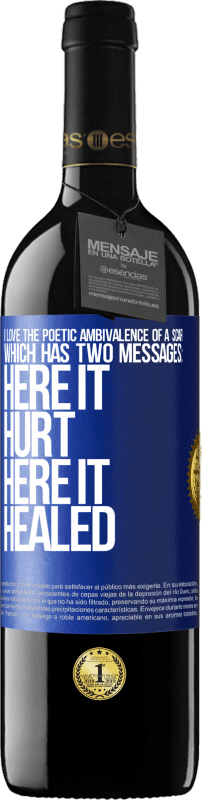 39,95 € | 红酒 RED版 MBE 预订 我喜欢伤疤的诗意矛盾，它有两个信息：在这里伤痛，在这里愈合 蓝色标签. 可自定义的标签 预订 12 个月 收成 2016 Tempranillo