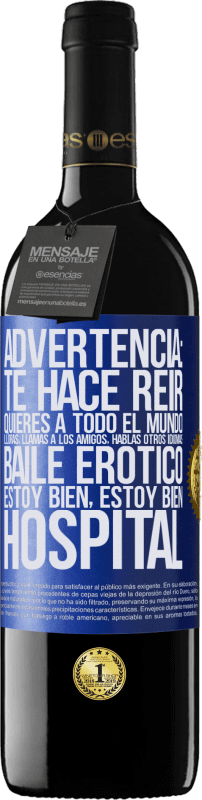 39,95 € Envío gratis | Vino Tinto Edición RED MBE Reserva Advertencia: te hace reir, quieres a todo el mundo, lloras, llamas a los amigos, hablas otros idiomas, baile erótico, estoy Etiqueta Azul. Etiqueta personalizable Reserva 12 Meses Cosecha 2016 Tempranillo