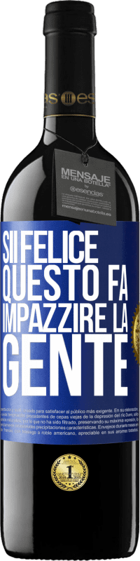 39,95 € Spedizione Gratuita | Vino rosso Edizione RED MBE Riserva Sii felice Questo fa impazzire la gente Etichetta Blu. Etichetta personalizzabile Riserva 12 Mesi Raccogliere 2015 Tempranillo