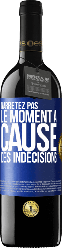 39,95 € | Vin rouge Édition RED MBE Réserve N'arrêtez pas le moment à cause des indécisions Étiquette Bleue. Étiquette personnalisable Réserve 12 Mois Récolte 2014 Tempranillo
