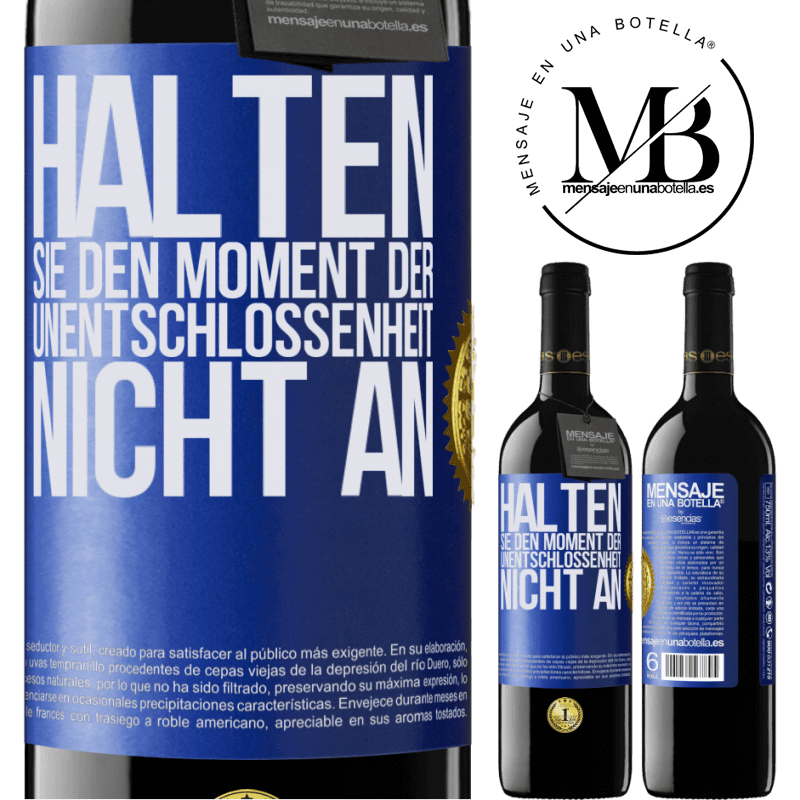 39,95 € Kostenloser Versand | Rotwein RED Ausgabe MBE Reserve Halte den Moment der Unentschlossenheit nicht an Blaue Markierung. Anpassbares Etikett Reserve 12 Monate Ernte 2014 Tempranillo