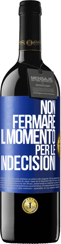 39,95 € | Vino rosso Edizione RED MBE Riserva Non fermare il momento per le indecisioni Etichetta Blu. Etichetta personalizzabile Riserva 12 Mesi Raccogliere 2014 Tempranillo