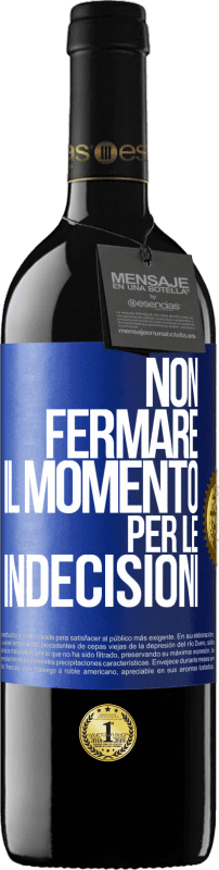 39,95 € Spedizione Gratuita | Vino rosso Edizione RED MBE Riserva Non fermare il momento per le indecisioni Etichetta Blu. Etichetta personalizzabile Riserva 12 Mesi Raccogliere 2016 Tempranillo