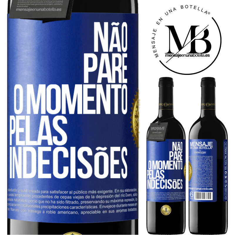 39,95 € Envio grátis | Vinho tinto Edição RED MBE Reserva Não pare o momento pelas indecisões Etiqueta Azul. Etiqueta personalizável Reserva 12 Meses Colheita 2014 Tempranillo