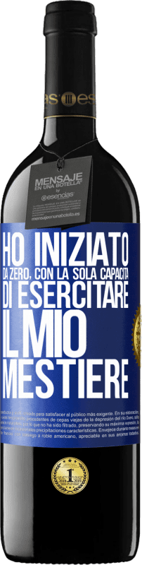 39,95 € | Vino rosso Edizione RED MBE Riserva Ho iniziato da zero, con la sola capacità di esercitare il mio mestiere Etichetta Blu. Etichetta personalizzabile Riserva 12 Mesi Raccogliere 2015 Tempranillo