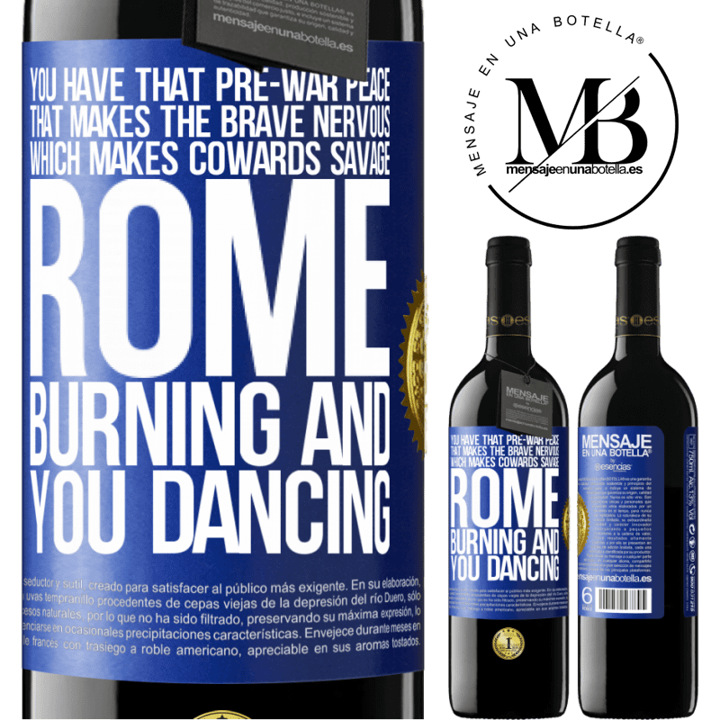 24,95 € Free Shipping | Red Wine RED Edition Crianza 6 Months You have that pre-war peace that makes the brave nervous, which makes cowards savage. Rome burning and you dancing Blue Label. Customizable label Aging in oak barrels 6 Months Harvest 2019 Tempranillo