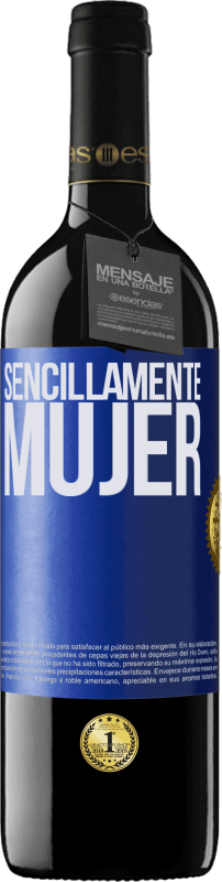 39,95 € Envío gratis | Vino Tinto Edición RED MBE Reserva Sencillamente mujer Etiqueta Azul. Etiqueta personalizable Reserva 12 Meses Cosecha 2015 Tempranillo