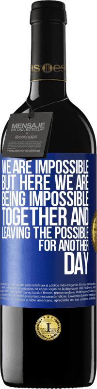 39,95 € 免费送货 | 红酒 RED版 MBE 预订 我们是不可能的，但是在这里，我们在一起是不可能的，将可能变为现实 蓝色标签. 可自定义的标签 预订 12 个月 收成 2016 Tempranillo