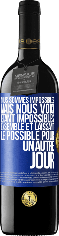 39,95 € Envoi gratuit | Vin rouge Édition RED MBE Réserve Nous sommes impossibles, mais nous voici, étant impossibles ensemble et laissant le possible pour un autre jour Étiquette Bleue. Étiquette personnalisable Réserve 12 Mois Récolte 2016 Tempranillo