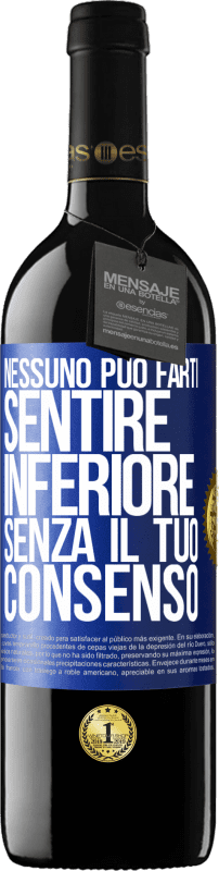 39,95 € | Vino rosso Edizione RED MBE Riserva Nessuno può farti sentire inferiore senza il tuo consenso Etichetta Blu. Etichetta personalizzabile Riserva 12 Mesi Raccogliere 2015 Tempranillo