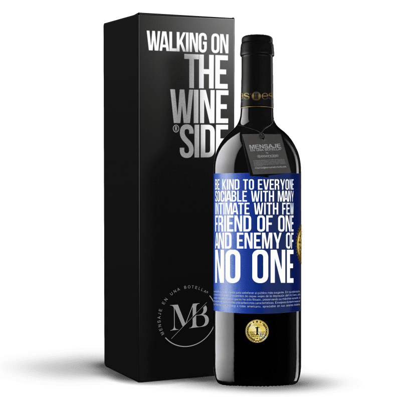 39,95 € Free Shipping | Red Wine RED Edition MBE Reserve Be kind to everyone, sociable with many, intimate with few, friend of one, and enemy of no one Blue Label. Customizable label Reserve 12 Months Harvest 2014 Tempranillo