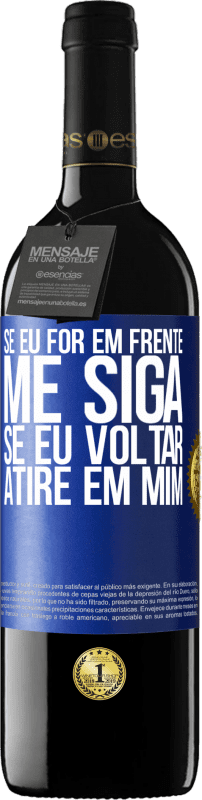 39,95 € | Vinho tinto Edição RED MBE Reserva Se eu for em frente me siga, se eu voltar, atire em mim Etiqueta Azul. Etiqueta personalizável Reserva 12 Meses Colheita 2015 Tempranillo