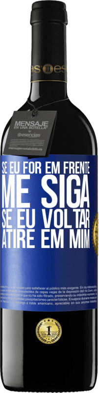 39,95 € | Vinho tinto Edição RED MBE Reserva Se eu for em frente me siga, se eu voltar, atire em mim Etiqueta Azul. Etiqueta personalizável Reserva 12 Meses Colheita 2016 Tempranillo