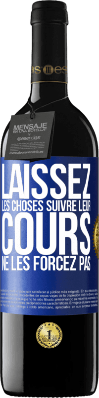 39,95 € Envoi gratuit | Vin rouge Édition RED MBE Réserve Laissez les choses suivre leur cours, ne les forcez pas Étiquette Bleue. Étiquette personnalisable Réserve 12 Mois Récolte 2016 Tempranillo