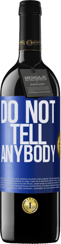 Envío gratis | Vino Tinto Edición RED MBE Reserva Do not tell anybody Etiqueta Azul. Etiqueta personalizable Reserva 12 Meses Cosecha 2014 Tempranillo