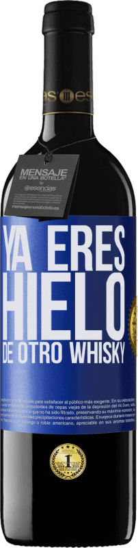 39,95 € | Vino Tinto Edición RED MBE Reserva Ya eres hielo de otro whisky Etiqueta Azul. Etiqueta personalizable Reserva 12 Meses Cosecha 2014 Tempranillo