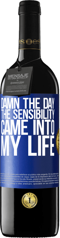 39,95 € | Red Wine RED Edition MBE Reserve Damn the day the sensibility came into my life Blue Label. Customizable label Reserve 12 Months Harvest 2015 Tempranillo