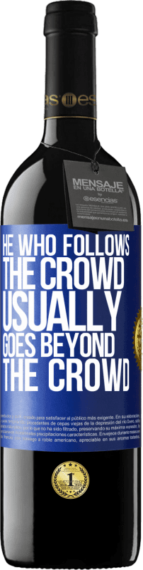 39,95 € Бесплатная доставка | Красное вино Издание RED MBE Бронировать Тот, кто следует за толпой, обычно выходит за толпу Синяя метка. Настраиваемая этикетка Бронировать 12 Месяцы Урожай 2016 Tempranillo