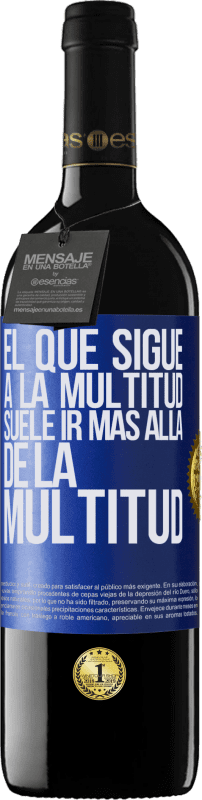 «El que sigue a la multitud, suele ir más allá de la multitud» Edición RED MBE Reserva