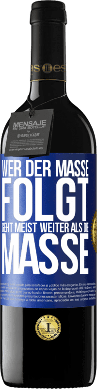 39,95 € Kostenloser Versand | Rotwein RED Ausgabe MBE Reserve Wer der Masse folgt, geht meist weiter als die Masse Blaue Markierung. Anpassbares Etikett Reserve 12 Monate Ernte 2016 Tempranillo