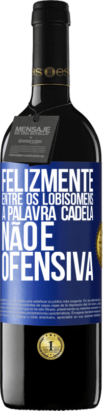 39,95 € | Vinho tinto Edição RED MBE Reserva Felizmente entre os lobisomens, a palavra cadela não é ofensiva Etiqueta Azul. Etiqueta personalizável Reserva 12 Meses Colheita 2015 Tempranillo