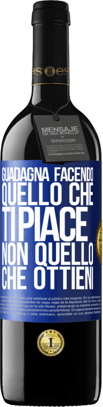 39,95 € Spedizione Gratuita | Vino rosso Edizione RED MBE Riserva Guadagna facendo quello che ti piace, non quello che ottieni Etichetta Blu. Etichetta personalizzabile Riserva 12 Mesi Raccogliere 2016 Tempranillo