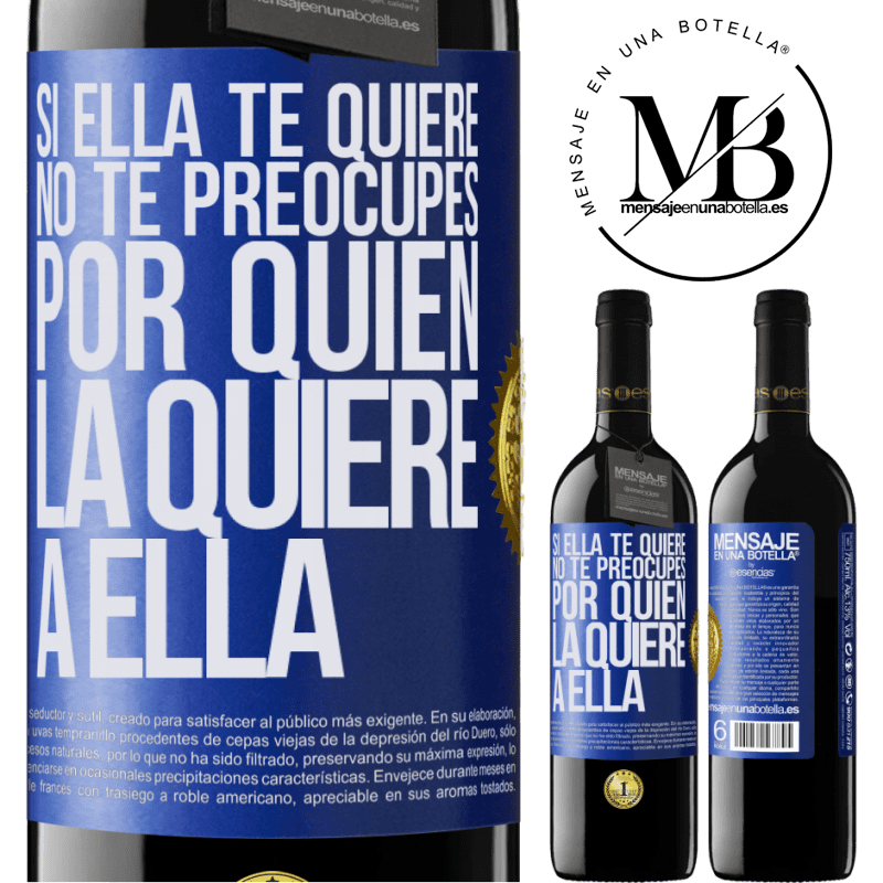 39,95 € Envío gratis | Vino Tinto Edición RED MBE Reserva Si ella te quiere, no te preocupes por quién la quiere a ella Etiqueta Azul. Etiqueta personalizable Reserva 12 Meses Cosecha 2014 Tempranillo