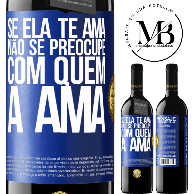 39,95 € Envio grátis | Vinho tinto Edição RED MBE Reserva Se ela te ama, não se preocupe com quem a ama Etiqueta Azul. Etiqueta personalizável Reserva 12 Meses Colheita 2014 Tempranillo