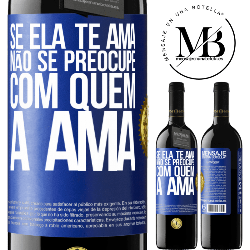 39,95 € Envio grátis | Vinho tinto Edição RED MBE Reserva Se ela te ama, não se preocupe com quem a ama Etiqueta Azul. Etiqueta personalizável Reserva 12 Meses Colheita 2016 Tempranillo