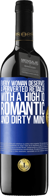 39,95 € | 赤ワイン REDエディション MBE 予約する すべての女性は、高いIQ、ロマンチックで汚い心を持った倒錯した小売業者に値する 青いタグ. カスタマイズ可能なラベル 予約する 12 月 収穫 2014 Tempranillo