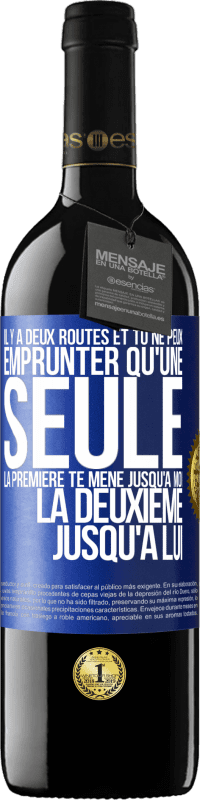 39,95 € | Vin rouge Édition RED MBE Réserve Il y a deux routes et tu ne peux emprunter qu'une seule. La première te mène jusqu'à moi, la deuxième jusqu'à lui Étiquette Bleue. Étiquette personnalisable Réserve 12 Mois Récolte 2015 Tempranillo