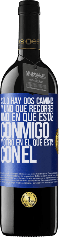 «Sólo hay dos caminos, y uno que recorrer, uno en que estás conmigo y otro en el que estás con él» Edición RED MBE Reserva