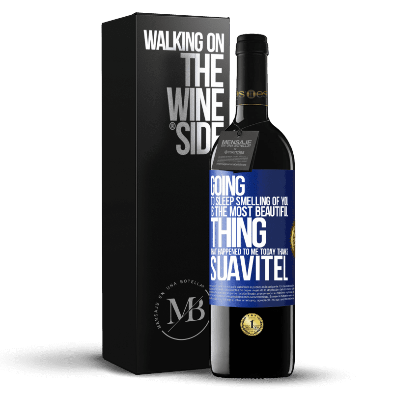 24,95 € Free Shipping | Red Wine RED Edition Crianza 6 Months Going to sleep smelling of you is the most beautiful thing that happened to me today. Thanks Suavitel Blue Label. Customizable label Aging in oak barrels 6 Months Harvest 2019 Tempranillo