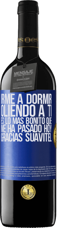 «Irme a dormir oliendo a ti es lo más bonito que me ha pasado hoy. Gracias Suavitel» Edición RED MBE Reserva