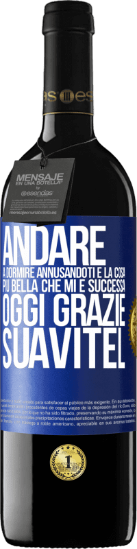 39,95 € | Vino rosso Edizione RED MBE Riserva Andare a dormire annusandoti è la cosa più bella che mi è successa oggi. Grazie Suavitel Etichetta Blu. Etichetta personalizzabile Riserva 12 Mesi Raccogliere 2015 Tempranillo