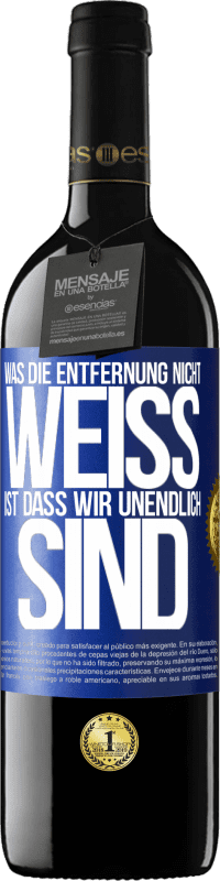 39,95 € | Rotwein RED Ausgabe MBE Reserve Was die Entfernung nicht weiß ist, dass wir unendlich sind Blaue Markierung. Anpassbares Etikett Reserve 12 Monate Ernte 2015 Tempranillo