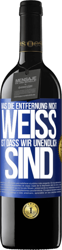 39,95 € | Rotwein RED Ausgabe MBE Reserve Was die Entfernung nicht weiß ist, dass wir unendlich sind Blaue Markierung. Anpassbares Etikett Reserve 12 Monate Ernte 2016 Tempranillo