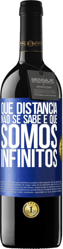 39,95 € | Vinho tinto Edição RED MBE Reserva Que distância não se sabe é que somos infinitos Etiqueta Azul. Etiqueta personalizável Reserva 12 Meses Colheita 2016 Tempranillo