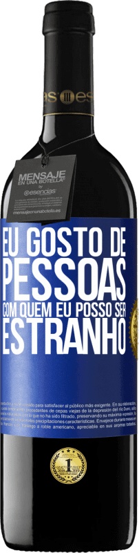 39,95 € | Vinho tinto Edição RED MBE Reserva Eu gosto de pessoas com quem eu posso ser estranho Etiqueta Azul. Etiqueta personalizável Reserva 12 Meses Colheita 2016 Tempranillo
