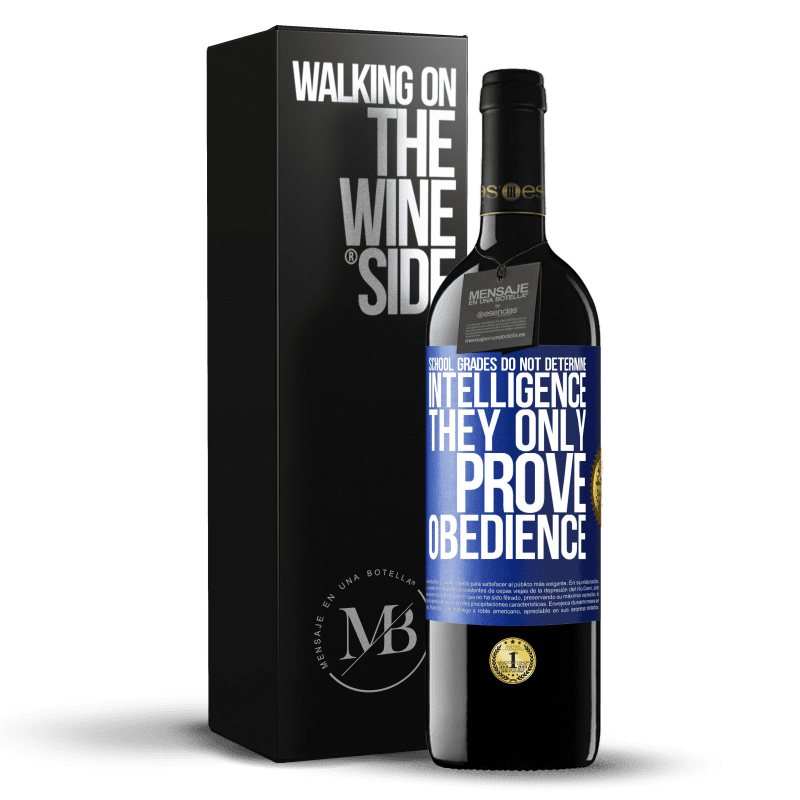 39,95 € Free Shipping | Red Wine RED Edition MBE Reserve School grades do not determine intelligence. They only prove obedience Blue Label. Customizable label Reserve 12 Months Harvest 2014 Tempranillo