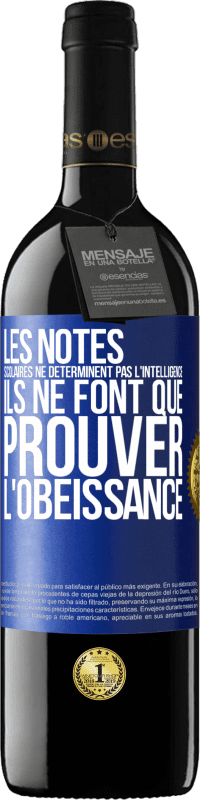 39,95 € Envoi gratuit | Vin rouge Édition RED MBE Réserve Les notes scolaires ne déterminent pas l'intelligence. Ils ne font que prouver l'obéissance Étiquette Bleue. Étiquette personnalisable Réserve 12 Mois Récolte 2016 Tempranillo