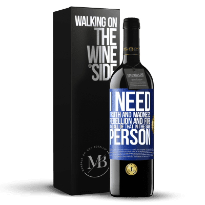 «I need truth and madness, rebellion and fire ... And all that in the same person» RED Edition Crianza 6 Months